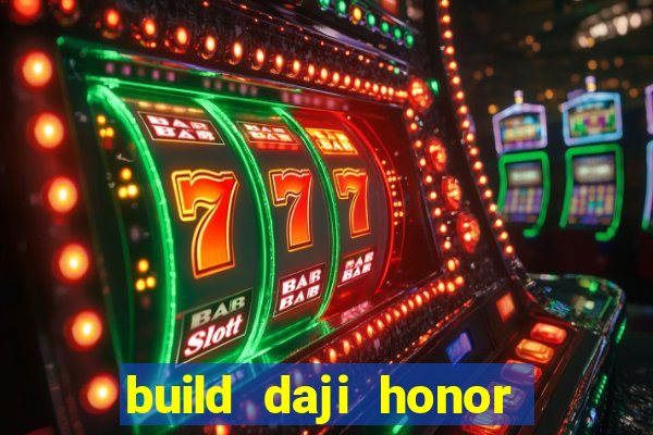 build daji honor of kings